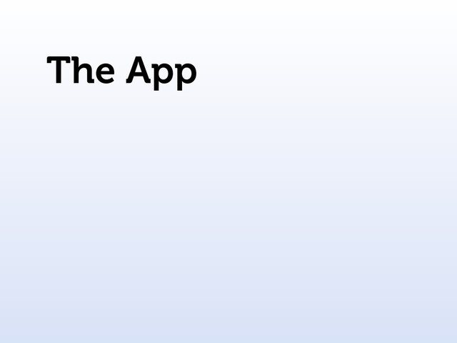 The App
