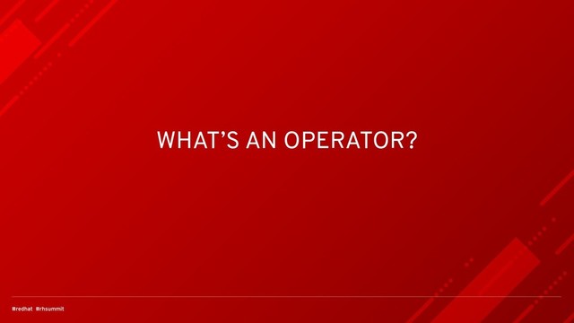 WHAT’S AN OPERATOR?
