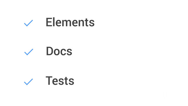 Elements
!
Docs
!
Tests
!
