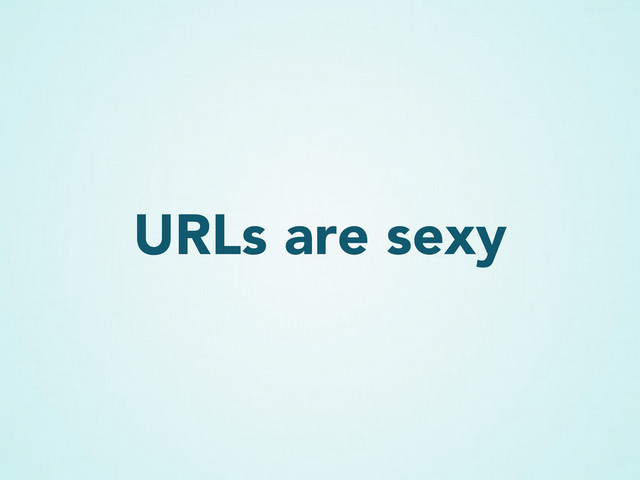 URLs are sexy
