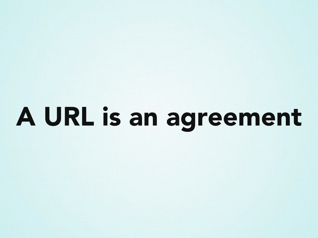 A URL is an agreement
