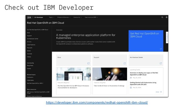 Check out IBM Developer
https://developer.ibm.com/components/redhat-openshift-ibm-cloud/
