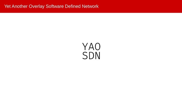 Yet Another Overlay Software Defined Network
