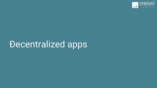 Ðecentralized apps
