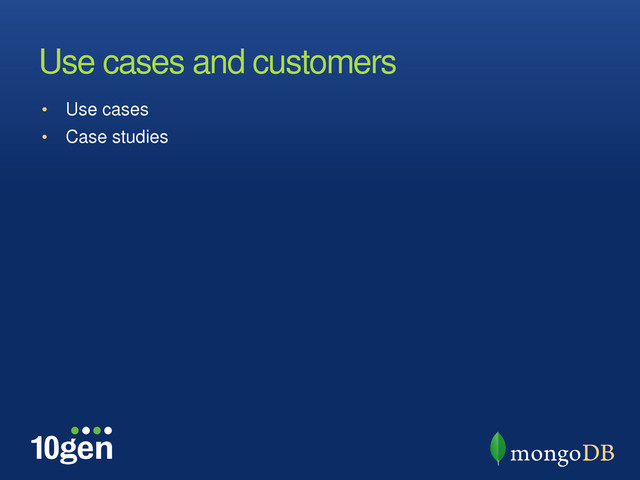 • Use cases
• Case studies
Use cases and customers
