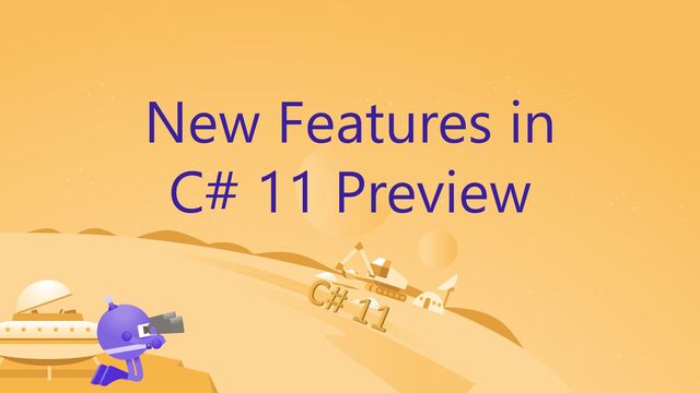 New Features in
C# 11 Preview
