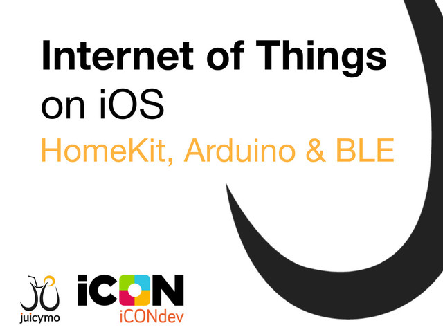 Tomáš Jukin
@Inza
Internet of Things
on iOS
HomeKit, Arduino & BLE
