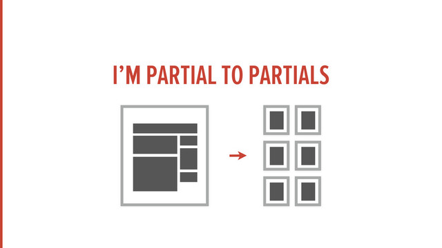 I’M PARTIAL TO PARTIALS
