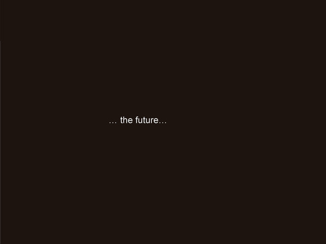 41
… the future…
