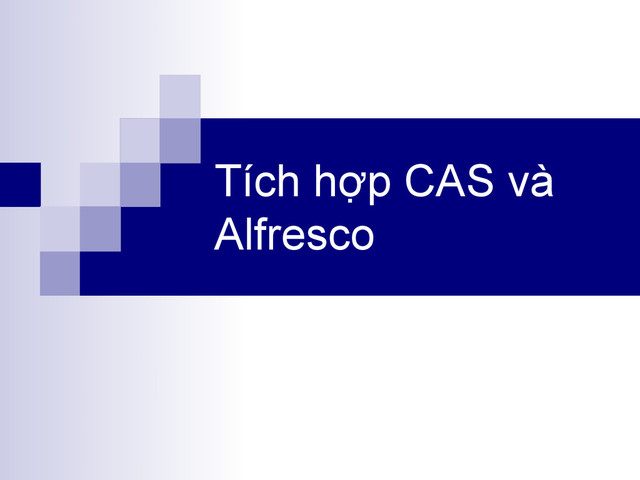 Tích hợp CAS và
Alfresco
