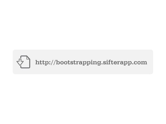 http://bootstrapping.sifterapp.com
