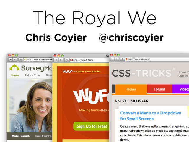 The Royal We
Chris Coyier @chriscoyier
