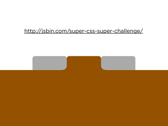 http://jsbin.com/super-css-super-challenge/
