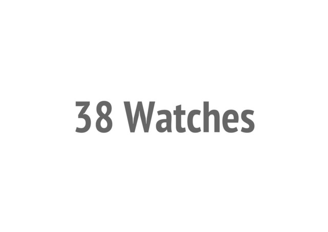 38 Watches
