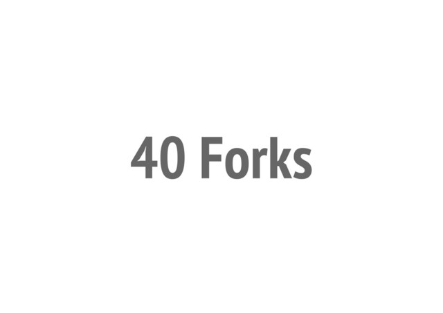 40 Forks
