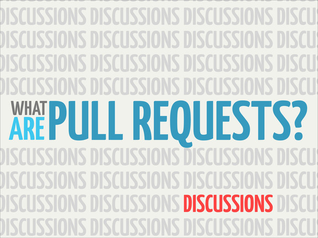 DISCUSSIONS DISCUSSIONS DISCUSSIONS DISCUS
DISCUSSIONS DISCUSSIONS DISCUSSIONS DISCUS
DISCUSSIONS DISCUSSIONS DISCUSSIONS DISCUS
DISCUSSIONS DISCUSSIONS DISCUSSIONS DISCUS
DISCUSSIONS DISCUSSIONS DISCUSSIONS DISCUS
DISCUSSIONS DISCUSSIONS DISCUSSIONS DISCUS
DISCUSSIONS DISCUSSIONS DISCUSSIONS DISCUS
DISCUSSIONS DISCUSSIONS DISCUSSIONS DISCUS
DISCUSSIONS DISCUSSIONS DISCUSSIONS DISCUS
WHATPULL REQUESTS?
ARE
