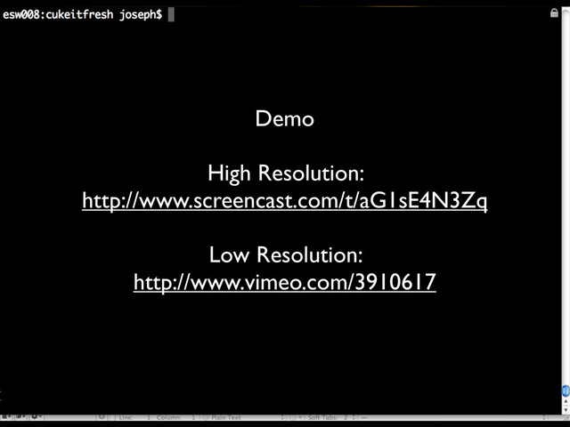 Demo
High Resolution:
http://www.screencast.com/t/aG1sE4N3Zq
Low Resolution:
http://www.vimeo.com/3910617
