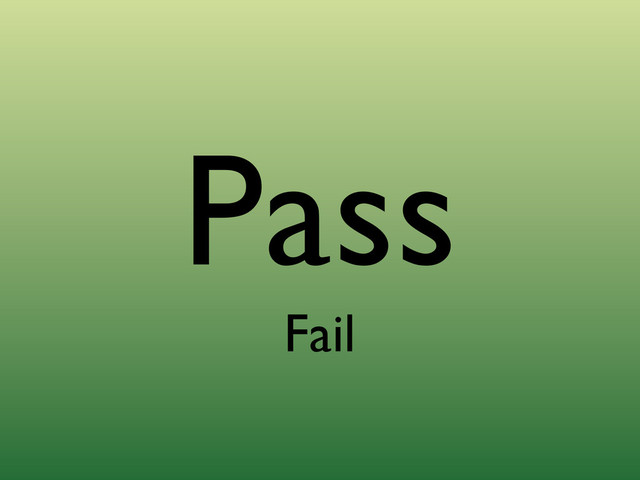 Pass
Fail

