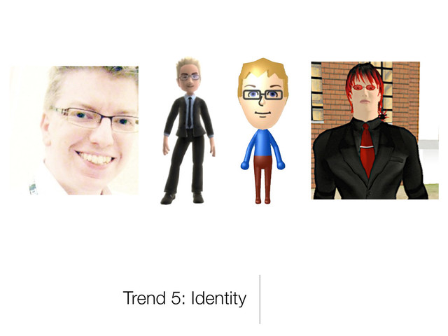 Trend 5: Identity
