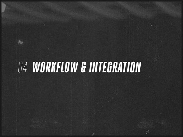 04. WORKFLOW & INTEGRATION
