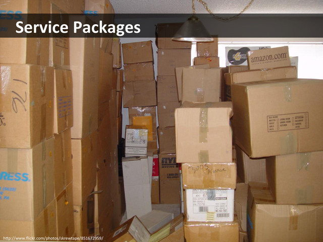 Service	  Packages	  
hIp://www.ﬂickr.com/photos/skrewtape/851672959/	  
