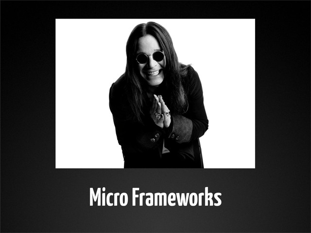 Micro Frameworks

