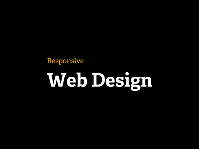 Responsive
Web Design
