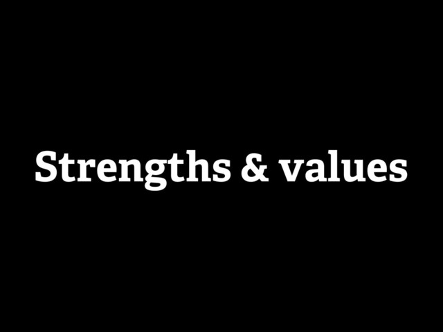 Strengths & values
