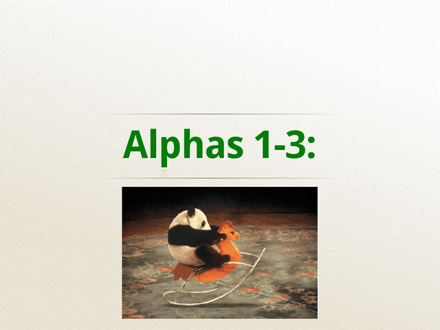 Alphas 1-3:
