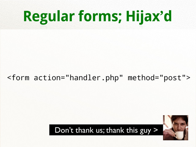 Regular forms; Hijax’d

Don’t thank us; thank this guy >
