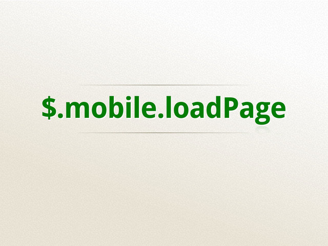 $.mobile.loadPage
