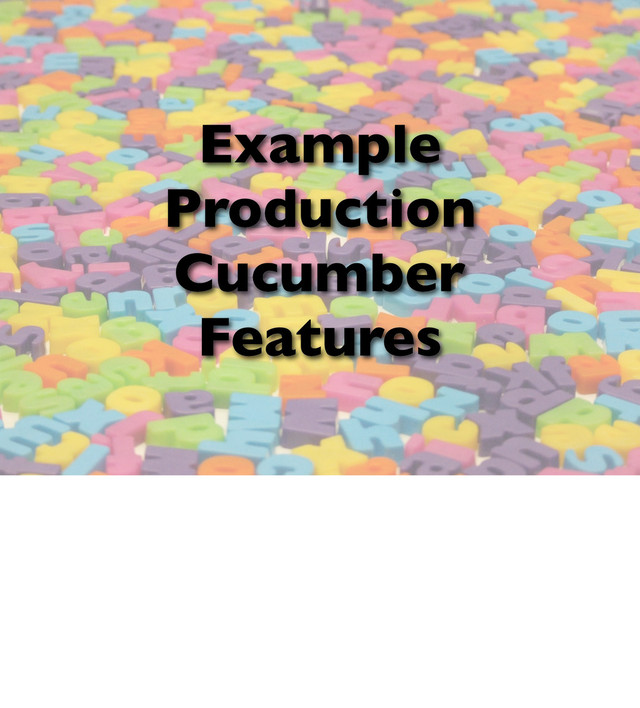 Example
Production
Cucumber
Features
