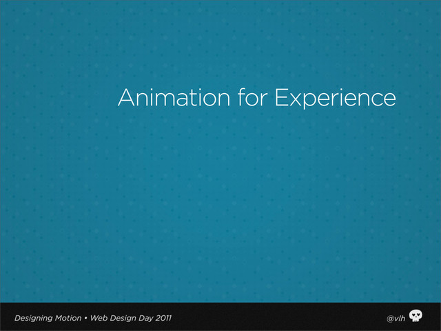 Animation for Experience

