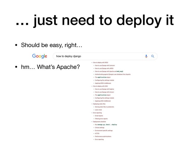 … just need to deploy it
• Should be easy, right… 
• hm… What’s Apache?

