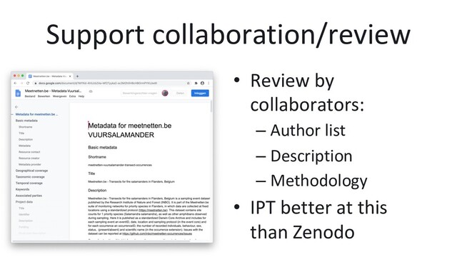 Support collaboration/review
•  Review by
collaborators:
– Author list
– Description
– Methodology
•  IPT better at this
than Zenodo
