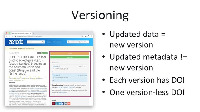 Versioning
•  Updated data =
new version
•  Updated metadata !=
new version
•  Each version has DOI
•  One version-less DOI
