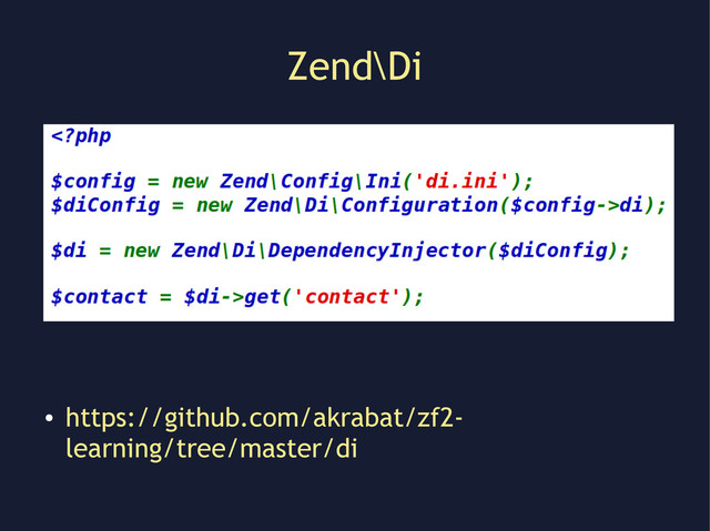 Zend\Di
●
https://github.com/akrabat/zf2-
learning/tree/master/di
