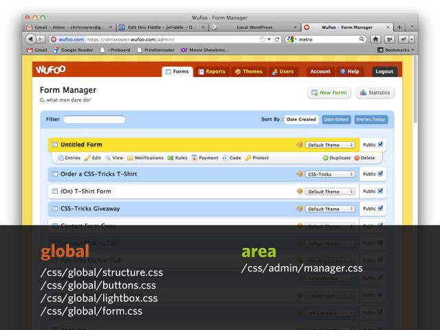 global
/css/global/structure.css
/css/global/buttons.css
/css/global/lightbox.css
/css/global/form.css
area
/css/admin/manager.css
