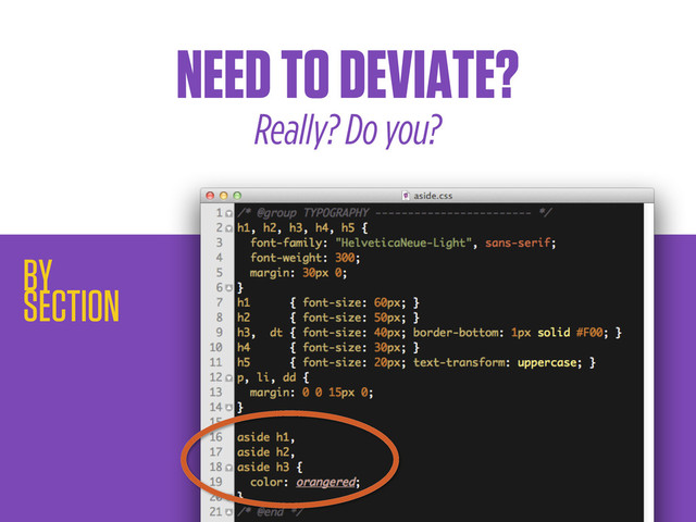 NEED TO DEVIATE?
Really? Do you?
BY
SECTION
