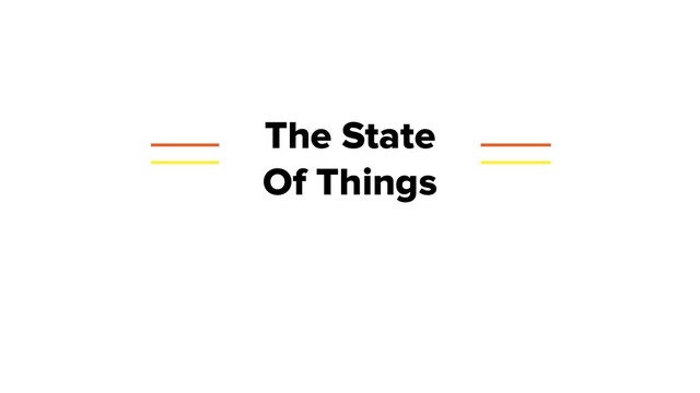 The State
Of Things
