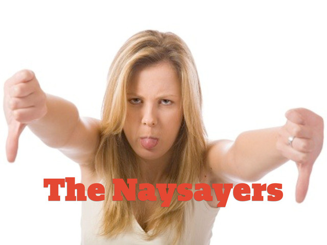 #GRMethods | @zakiwarfel
The Naysayers
