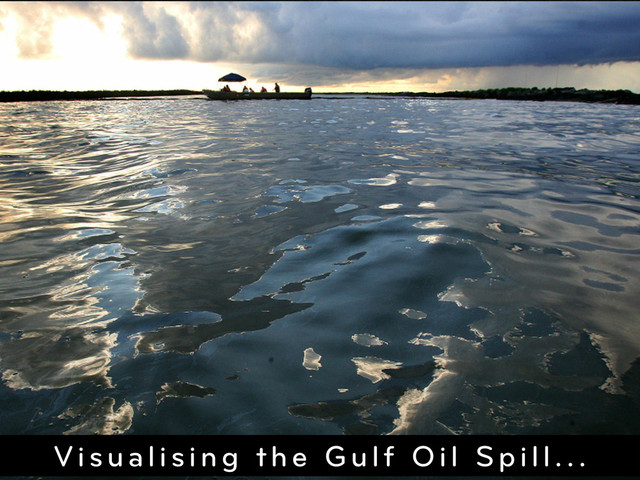 Visualising the Gulf Oil Spill...
