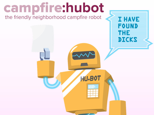 campﬁre:hubot
the friendly neighborhood campﬁre robot
