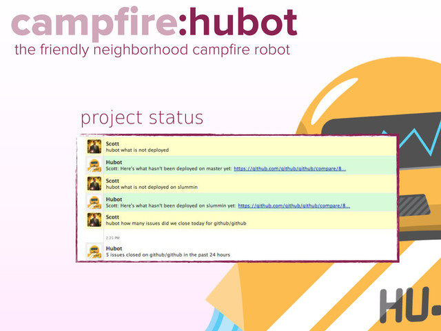 campﬁre:hubot
the friendly neighborhood campﬁre robot
project status
