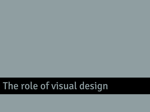 The role of visual design
