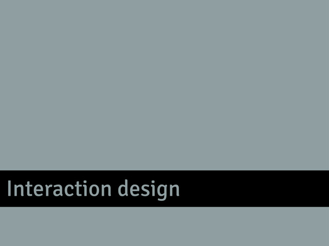 Interaction design
