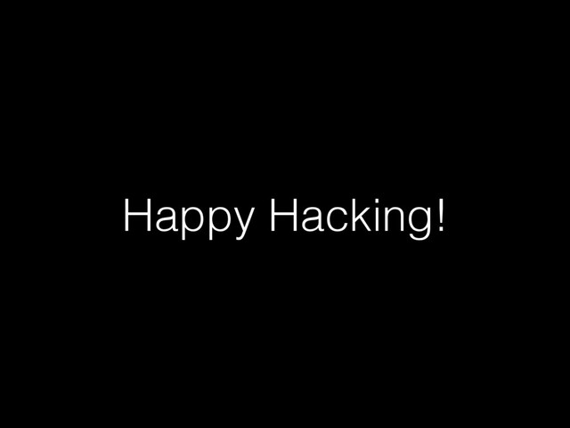 Happy Hacking!

