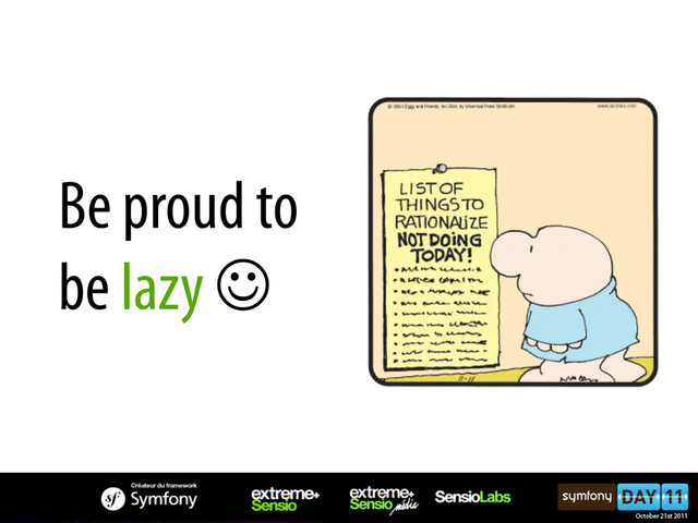 Be proud to
be lazy J

