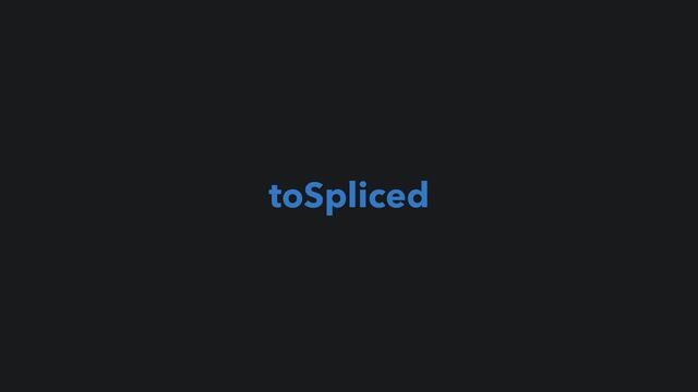 toSpliced
