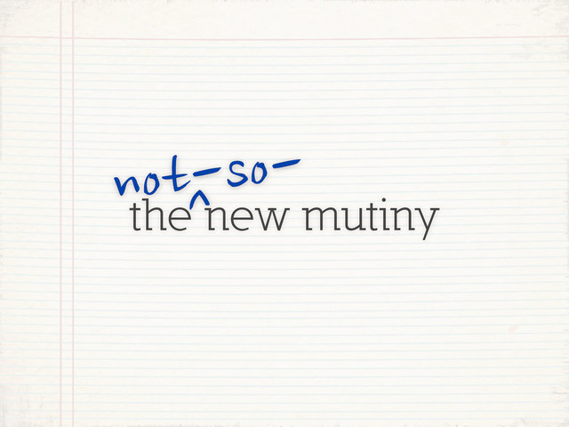 the new mutiny
not-so-
^
